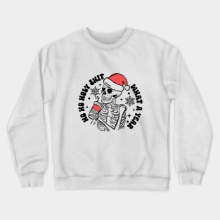 Ho Ho Holy Shit What a Year Crewneck Sweatshirt